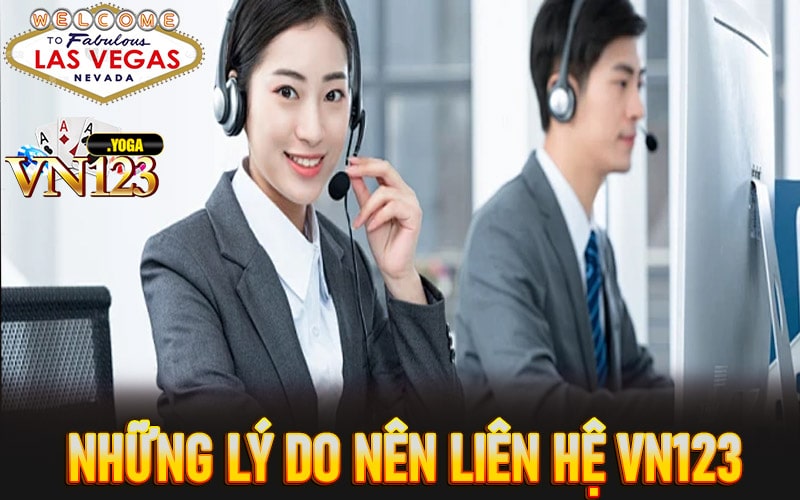 Những lý do anh em  nên liên hệ vn123