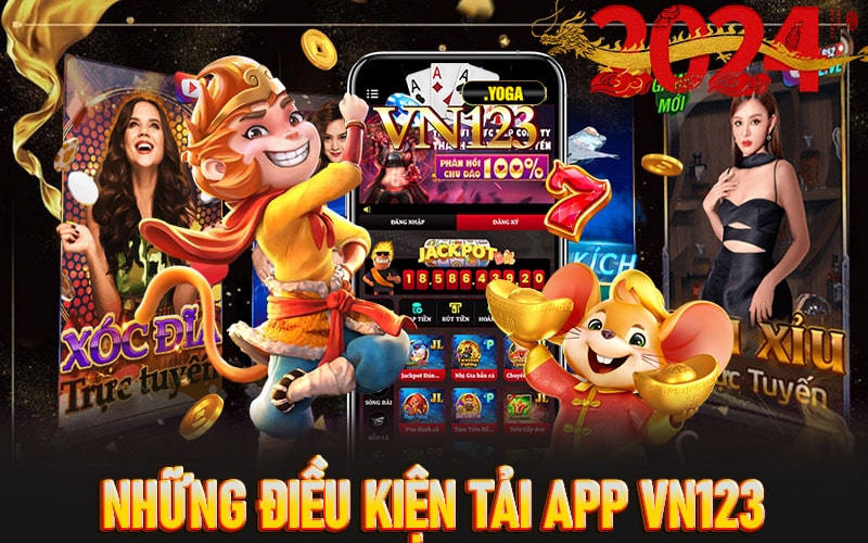 Những điều kiện tải app vn123 tân thủ cần nắm được 