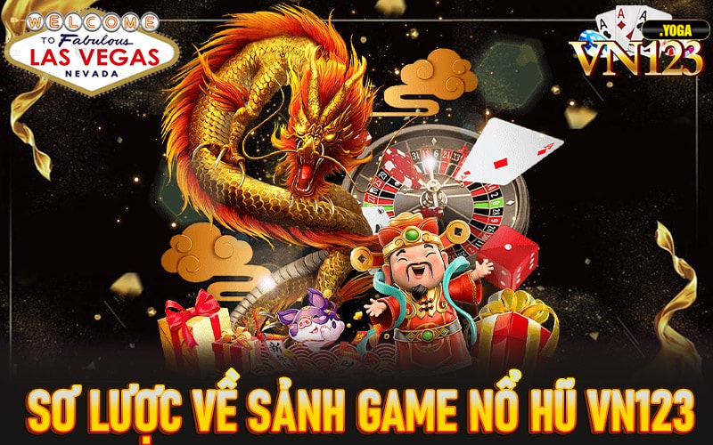 Vài nét sơ lược về sảnh game nổ hũ vn123 