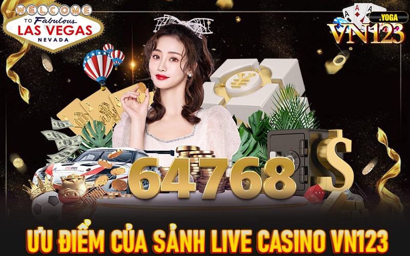 Những ưu điểm khi người chơi tham gia Live Casino vn123