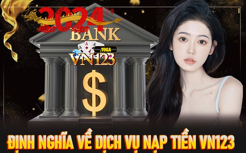 Định nghĩa về dịch vụ nạp tiền vn123 